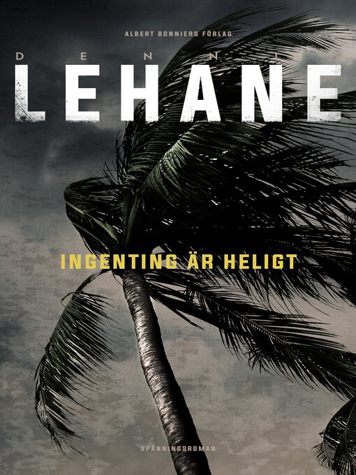 Titeldetaljer för Ingenting är heligt av Dennis Lehane - Tillgänglig